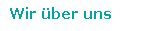 Textfeld: Wir �ber uns